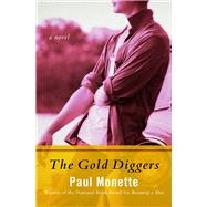 The Gold Diggers A Novel by Monette, Paul, 9781480474130
