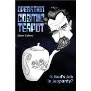 Operation Cosmic Teapot by Callens, Dylan, 9781522974130