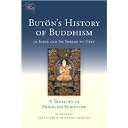 Buton's History of Buddhism in India and Its Spread to Tibet A Treasury of Priceless Scripture by Richen Drup, Buton; Stein, Lisa; Zangpo, Ngawang, 9781559394130