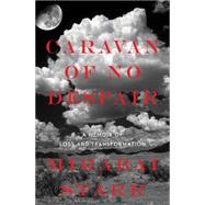 Caravan of No Despair by Starr, Mirabai, 9781622034130
