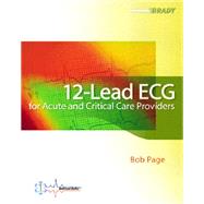 12-Lead ECG for Acute and Critical Care Providers by Bob Page, 9780133824131