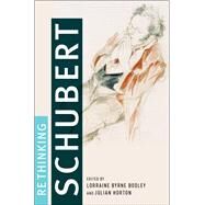Rethinking Schubert by Bodley, Lorraine Byrne; Horton, Julian, 9780190874131
