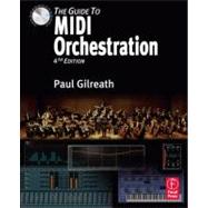 The Guide to MIDI Orchestration 4e by Gilreath; Paul, 9780240814131
