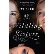 The Wildling Sisters by Chase, Eve, 9780399174131