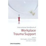 International Handbook of Workplace Trauma Support by Hughes, Rick; Kinder, Andrew; Cooper, Cary, 9780470974131