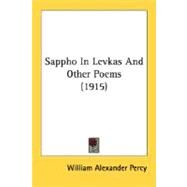 Sappho In Levkas And Other Poems by Percy, William Alexander, 9780548594131