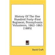 History Of The One Hundred Forty-First Regiment, Pennsylvania Volunteers, 1862-1865 by Craft, David, 9780548664131