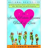 The Sweet Potato Queens' Book of Love A Fallen Southern Belle's Look at Love, Life, Men, Marriage, and Being Prepared by BROWNE, JILL CONNER, 9780609804131