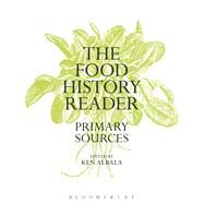 The Food History Reader Primary Sources by Albala, Ken, 9780857854131