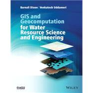 Gis and Geocomputation for Water Resource Science and Engineering by Dixon, Barnali; Uddameri, Venkatesh, 9781118354131