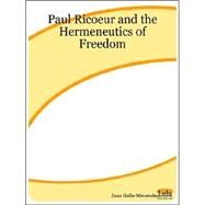 Paul Ricoeur And The Hermeneutics Of Freedom by Galis-Menendez, Juan, 9781411604131