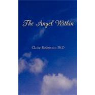 The Angel Within by Robertson, Claire, 9781449014131