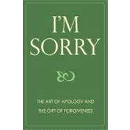 I'm Sorry The Art of Apology and The Gift of Forgiveness by Eding, June; Krusinski, Anna, 9781578264131