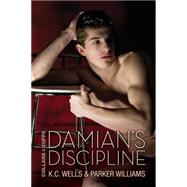 Damian's Discipline by Wells, K.C.; Williams, Parker, 9781632164131