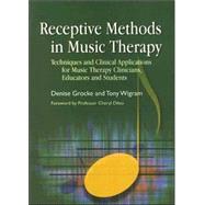 Receptive Methods in Music Therapy by Grocke, Denise E.; Wigram, Tony; Dileo, Cheryl, 9781843104131