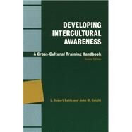 Developing Intercultural Awareness A Cross-Cultural Training Handbook by Kohls, L. Robert; Knight, John M., 9781877864131