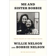 Me and Sister Bobbie by Nelson, Willie; Nelson, Bobbie; Ritz, David, 9781984854131