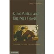 Quiet Politics and Business Power: Corporate Control in Europe and Japan by Pepper D. Culpepper, 9780521134132