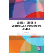 LGBTQ+ Issues in Criminology and Criminal Justice by , 9781032594132