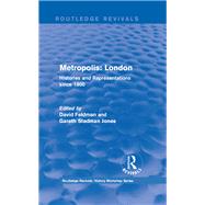 Routledge Revivals: Metropolis London (1989): Histories and Representations since 1800 by Feldman; David, 9781138214132