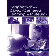 Perspectives on Object-centered Learning in Museums by Paris, Scott G., 9781410604132