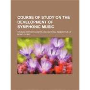 Course of Study on the Development of Symphonic Music by Surette, Thomas Whitney; National Federation of Music Clubs, 9781459074132