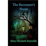 The Buccaneer's Noose by Reynolds, Mary Elizabeth, 9781501094132