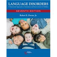Language Disorders: A Functional Approach to Assessment and Intervention in Children, Seventh Edition by Robert E. Owens, Jr., 9781635504132