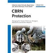 CBRN Protection Managing the Threat of Chemical, Biological, Radioactive and Nuclear Weapons by Richardt, Andre; Hülseweh, Birgit; Niemeyer, Bernd; Sabath, Frank, 9783527324132