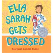 Ella Sarah Gets Dressed by Chodos-Irvine, Margaret, 9780152164133
