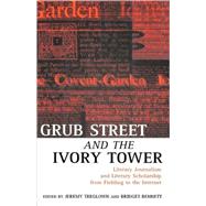 Grub Street and the Ivory Tower Literary Journalism and Literary Scholarship from Fielding to the Internet by Treglown, Jeremy; Bennett, Bridget, 9780198184133