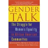 Gender Talk The Struggle For Women's Equality in African American Communities by Cole, Johnnetta B.; Guy-Sheftall, Beverly, 9780345454133