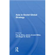 Asia in Soviet Global Strategy by Cline, Ray S., 9780367164133