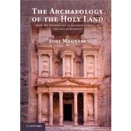 The Archaeology of the Holy Land: From the Destruction of Solomon's Temple to the Muslim Conquest by Jodi Magness, 9780521124133