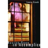 Having Been an Accomplice Poems by Cronk, Laura, 9780892554133