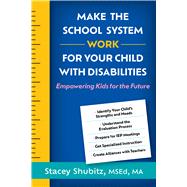 Make the School System Work for Your Child with Disabilities Empowering Kids for the Future by Shubitz, Stacey, 9781462554133