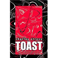 Toast : And Other Rusted Futures by Stross, Charles, 9781587154133
