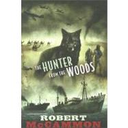 The Hunter from the Woods by McCammon, Robert; Chong, Vincent, 9781596064133