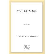 Valleyesque by Fernando Flores, 9780374604134