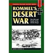 Rommel's Desert War The Life and Death of the Afrika Korps by Mitcham, Samuel W., Jr., 9780811734134