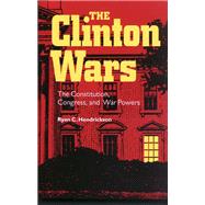 The Clinton Wars by Hendrickson, Ryan C., 9780826514134
