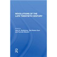 Revolutions Of The Late Twentieth Century by Jack Goldstone; Ted Robert Gurr; Farrokh Moshiri, 9781000274134