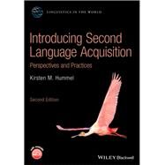 Introducing Second Language Acquisition Perspectives and Practices by Hummel, Kirsten M., 9781119554134
