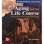 AGING AND THE LIFE COURSE: AN INTRODUCTION TO SOCIAL GERONTOLOGY: 2025 RELEASE by Jill Quadagno, 9781264854134