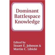 Dominant Battlespace Knowledge by Johnson, Stuart E., 9781410204134