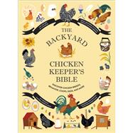 The Backyard Chicken Keeper's Bible Discover Chicken Breeds, Behavior, Coops, Eggs, and More by Ford, Jessica; Federman, Rachel; Ellis, Sonya Patel, 9781419764134