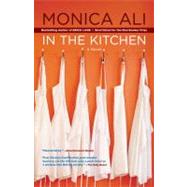 In the Kitchen; A Novel by Monica Ali, 9781439184134