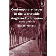 Contemporary Issues in the Worldwide Anglican Communion: Powers and Pieties by Day,Abby, 9781472444134