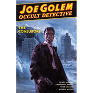 Joe Golem: Occult Detective Volume 4--The Conjurors by Mignola, Mike; Golden, Christopher; Bergting, Peter; Madsen, Michelle, 9781506714134