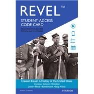 REVEL for Created Equal A History of the United States, Combined Volume -- Access Card by Jones, Jacqueline; Wood, Peter; Borstelmann, Tim; May, Elaine Tyler; Ruiz, Vicki L., 9780134324135